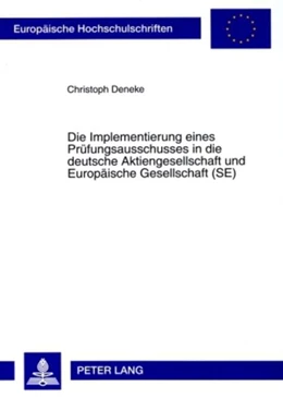 Abbildung von Deneke | Die Implementierung eines Prüfungsausschusses in die deutsche Aktiengesellschaft und Europäische Gesellschaft (SE) | 1. Auflage | 2008 | beck-shop.de