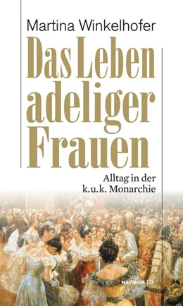 Abbildung von Winkelhofer | Das Leben adeliger Frauen | 1. Auflage | 2016 | beck-shop.de