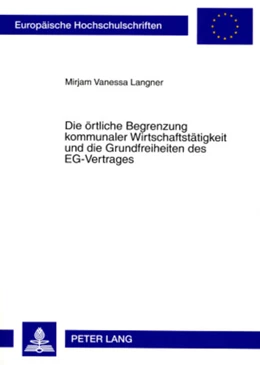 Abbildung von Langner | Die örtliche Begrenzung kommunaler Wirtschaftstätigkeit und die Grundfreiheiten des EG-Vertrages | 1. Auflage | 2008 | 4709 | beck-shop.de