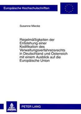 Abbildung von Miecke | Regelmäßigkeiten der Entstehung einer Kodifikation des Verwaltungsverfahrensrechts in Deutschland und Österreich mit einem Ausblick auf die Europäische Union | 1. Auflage | 2008 | beck-shop.de