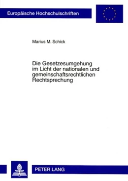 Abbildung von Schick | Die Gesetzesumgehung im Licht der nationalen und gemeinschaftsrechtlichen Rechtsprechung | 1. Auflage | 2008 | 4724 | beck-shop.de