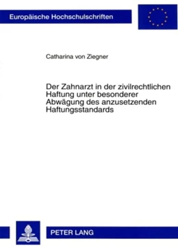 Abbildung von Ziegner | Der Zahnarzt in der zivilrechtlichen Haftung unter besonderer Abwägung des anzusetzenden Haftungsstandards | 1. Auflage | 2007 | 4410 | beck-shop.de