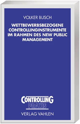 Abbildung von Busch | Wettbewerbsbezogene Controllinginstrumente im Rahmen des New Public Management | 1. Auflage | 2004 | beck-shop.de