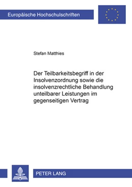 Abbildung von Matthies | Der Teilbarkeitsbegriff in der Insolvenzordnung sowie die insolvenzrechtliche Behandlung unteilbarer Leistungen im gegenseitigen Vertrag | 1. Auflage | 2008 | 4689 | beck-shop.de