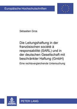Abbildung von Gros | Die Leitungshaftung in der französischen société à responsabilité limitée (SARL) und in der deutschen Gesellschaft mit beschränkter Haftung (GmbH) | 1. Auflage | 2008 | beck-shop.de
