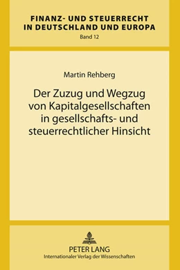 Abbildung von Rehberg | Der Zuzug und Wegzug von Kapitalgesellschaften in gesellschafts- und steuerrechtlicher Hinsicht | 1. Auflage | 2011 | 12 | beck-shop.de