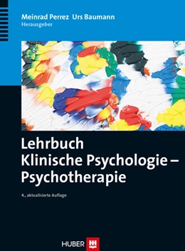 Abbildung von Perrez / Baumann | Lehrbuch Klinische Psychologie - Psychotherapie | 4. Auflage | 2011 | beck-shop.de