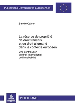 Abbildung von Calme | La réserve de propriété de droit français et de droit allemand dans le contexte européen | 1. Auflage | 2011 | 5209 | beck-shop.de