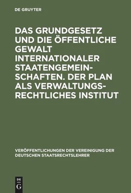 Abbildung von Das Grundgesetz und die öffentliche Gewalt internationaler Staatengemeinschaften. Der Plan als verwaltungsrechtliches Institut | 1. Auflage | 1968 | 18 | beck-shop.de