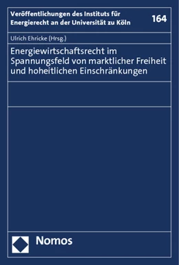 Abbildung von Ehricke | Energiewirtschaftsrecht im Spannungsfeld von marktlicher Freiheit und hoheitlichen Einschränkungen | 1. Auflage | 2011 | 164 | beck-shop.de