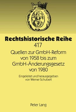 Abbildung von Schubert | Quellen zur GmbH-Reform von 1958 bis zum GmbH-Änderungsgesetz von 1980 | 1. Auflage | 2011 | 417 | beck-shop.de