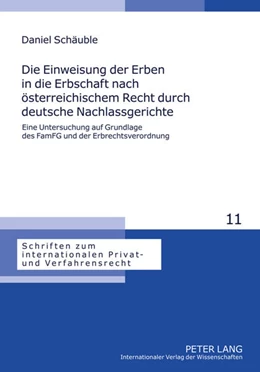 Abbildung von Schäuble | Die Einweisung der Erben in die Erbschaft nach österreichischem Recht durch deutsche Nachlassgerichte | 1. Auflage | 2011 | beck-shop.de