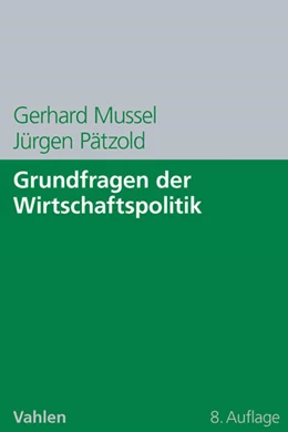 Abbildung von Mussel / Pätzold | Grundfragen der Wirtschaftspolitik | 8. Auflage | 2012 | beck-shop.de