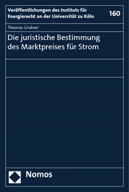 Abbildung von Lindner | Die juristische Bestimmung des Marktpreises für Strom | 1. Auflage | 2011 | 160 | beck-shop.de