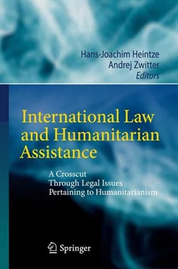 Abbildung von Heintze / Zwitter | International Law and Humanitarian Assistance | 1. Auflage | 2011 | beck-shop.de