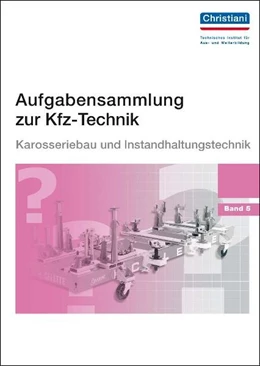 Abbildung von Christiani | Aufgabensammlung zur Kfz-Technik Band 5 - Karosserie und Instandhaltung | 2. Auflage | 2011 | beck-shop.de