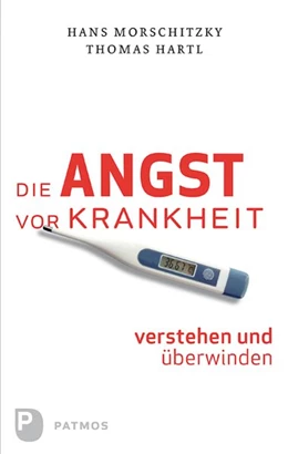 Abbildung von Hartl / Morschitzky | Die Angst vor Krankheit verstehen und überwinden | 1. Auflage | 2019 | beck-shop.de