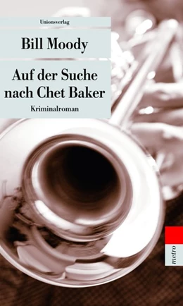 Abbildung von Moody, Bill | Auf der Suche nach Chet Baker | 3. Auflage | 2012 | beck-shop.de