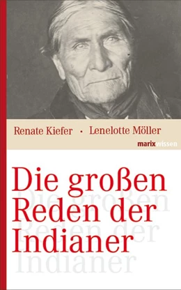 Abbildung von Möller / Kiefer | Die großen Reden der Indianer | 3. Auflage | 2016 | beck-shop.de
