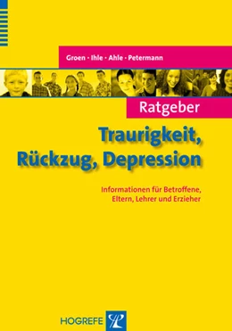 Abbildung von Groen / Ihle | Ratgeber Traurigkeit, Rückzug, Depression | 1. Auflage | 2012 | beck-shop.de