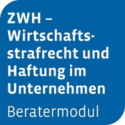 Cover Beratermodul ZWH – Wirtschaftsstrafrecht und Haftung im Unternehmen