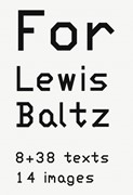 Cover For Lewis Baltz. 8 + 38 texts. 14 images