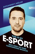 Cover I f***ing love E-Sports - das Buch über Gaming, das du haben musst