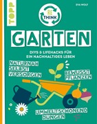 Cover Rethink Garten. Bewusst pflanzen, umweltschonend düngen, naturnah selbst versorgen