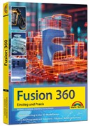 Cover Autodesk Fusion - 3D CAD - Konstruktion - Fertigung - Einstieg und Praxis mit vielen Praxisbeispielen