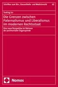 Cover Die Grenzen zwischen Paternalismus und Liberalismus im modernen Rechtsstaat