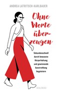 Cover Ohne Worte überzeugen - Körpersprache und Körperhaltung