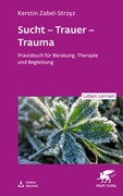 Cover Sucht – Trauer – Trauma (Leben Lernen, Bd. 357)