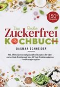 Cover Das große Zuckerfrei Kochbuch mit 150 leckeren und gesunden Rezepten für eine zuckerfreie Ernährung