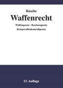 Cover Waffenrecht - Praxiswissen für Waffenbesitzer, Handel, Verwaltung und Justiz