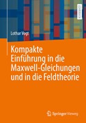 Cover Kompakte Einführung in die Maxwell-Gleichungen und in die Feldtheorie