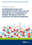 Cover Qualitätssicherung in der betrieblichen Praxis: Planung und Gestaltung von Ausbildung am Beispiel des Berufs Kauffrau/Kaufmann für Büromanagement