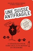 Cover Une Suisse antifragile – 17 Stratégies pour faire face à un monde en désordre