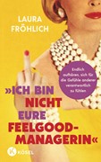 Cover Ich bin nicht eure Feelgood-Managerin!