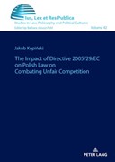 Cover The impact of Directive 2005/29/EC on Polish law on combating unfair competition