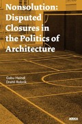 Cover Nonsolution. Disputed Closures in the Politics of Architecture