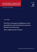 Cover Die Preis-Leistungs-Verhältnisse in der gesetzlichen und substitutiven privaten Krankenversicherung: Eine vergleichende Analyse