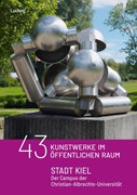 Cover 43 Kunstobjekte im öffentlichen Raum: Stadt Kiel - Der Campus der Christian - Albrechts - Universität