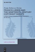 Cover Francis Lieber and the Nineteenth-Century Copyright Debate