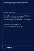 Cover Die völker- und verfassungsrechtlichen Grenzen menschenrechtlicher Regulierung internationaler Lieferketten