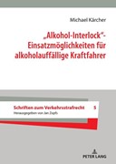 Cover 'Alkohol-Interlock'- Einsatzmöglichkeiten für alkoholauffällige Kraftfahrer