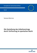 Cover Die Gestaltung des Arbeitsvertrags durch Tarifvertrag im spanischen Recht
