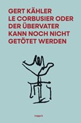 Cover Le Corbusier oder der Übervater kann noch nicht getötet werden