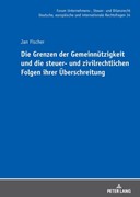 Cover Die Grenzen der Gemeinnützigkeit und die steuer- und zivilrechtlichen Folgen ihrer Überschreitung