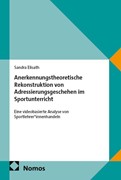 Cover Anerkennungstheoretische Rekonstruktion von Adressierungsgeschehen im Sportunterricht