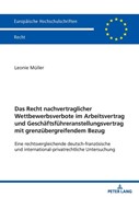 Cover Das Recht nachvertraglicher Wettbewerbsverbote im Arbeitsvertrag und Geschäftsführeranstellungsvertrag mit grenzübergreifendem Bezug